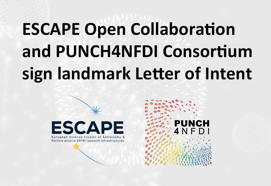ESCAPE Open Collaboration and PUNCH4NFDI Consortium sign landmark Letter of Intent